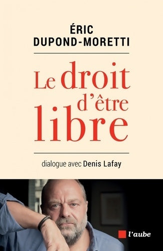 Livrenpoche : Le droit d'être libre - Eric Dupond-Moretti - Livre
