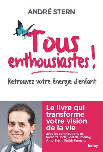 Tous enthousiastes ! : retrouvez votre énergie d'enfant le livre qui transforme votre vision de la vie - André Stern - Livre