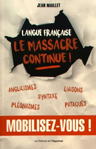 Livrenpoche : Langue française - le massacre continue ! - Jean Maillet - Livre
