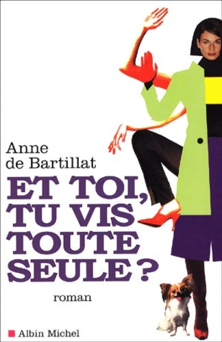 Livrenpoche : Et toi tu vis toute seule ? - Anne De Bartillat - Livre