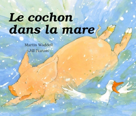 Livrenpoche : Cochon dans la mare (un) - Waddell Martin Barton Jill - Livre