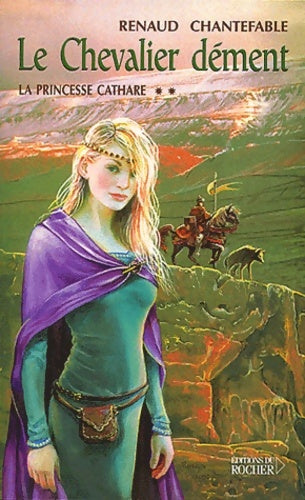 Livrenpoche : La princesse cathare Tome II : Le chevalier dément - Renaud Chantefable - Livre