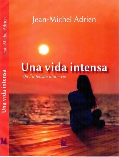 Livrenpoche : Una viva intensa ou l'intensité d'une vie - Jean-Michel Adrien - Livre