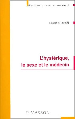 Livrenpoche : L'hysterique le sexe et le Médecin - Lucien Israel - Livre
