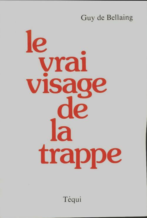 Livrenpoche : Le vrai visage de la trappe - Guy De Bellaing - Livre
