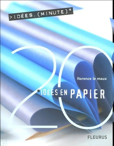 Livrenpoche : Idées en Papier - Florence Le Maux - Livre