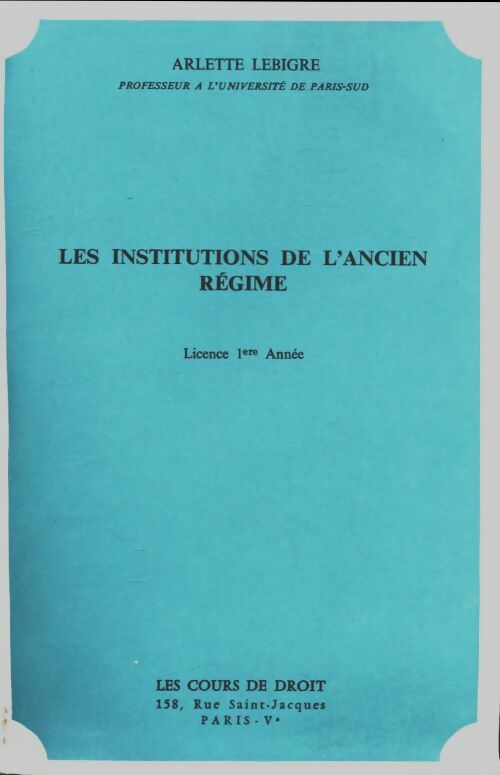 Les institutions de l'ancien régime - Arlette Lebigre -  Cours de droit GF - Livre