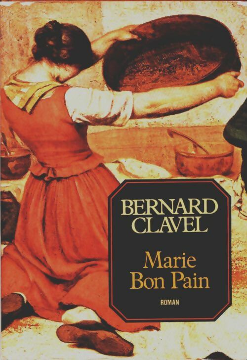 Livrenpoche : Les colonnes du ciel Tome IV : Marie Bon Pain - Bernard Clavel - Livre