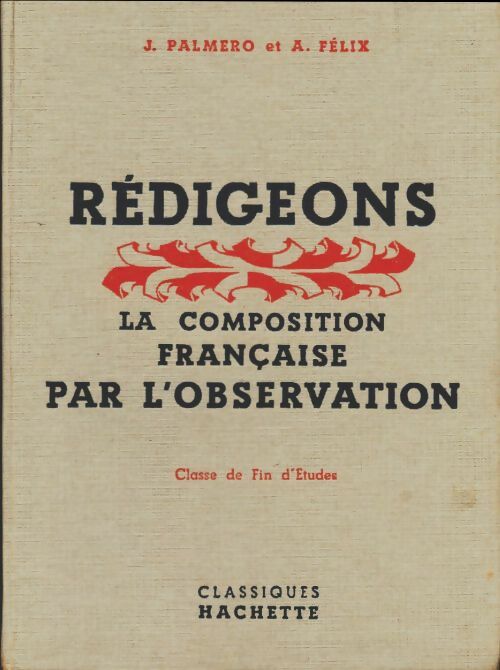 Livrenpoche : Rédigeons la composition française par l'observation. Classe de fin d'études - Jean Palmero - Livre