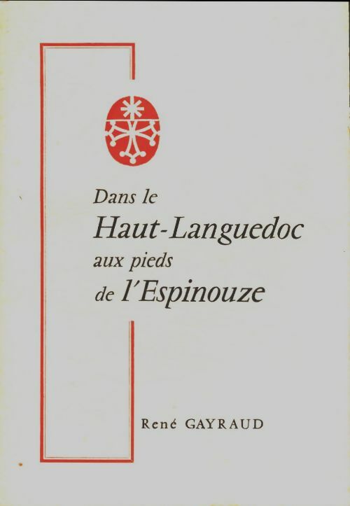 Livrenpoche : Dans leHaut-Languedoc aux pieds de l'Espinouze - René Gayraud - Livre