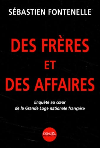 Livrenpoche : Des frères et des affaires. Enquête au coeur de la grande loge nationale française - Sébastien Fontenelle - Livre