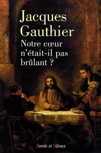 Livrenpoche : Notre coeur n'était-il pas brûlant ? - Jacques Gauthier - Livre