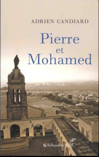 Livrenpoche : Pierre et Mohamed - Adrien Candiard - Livre