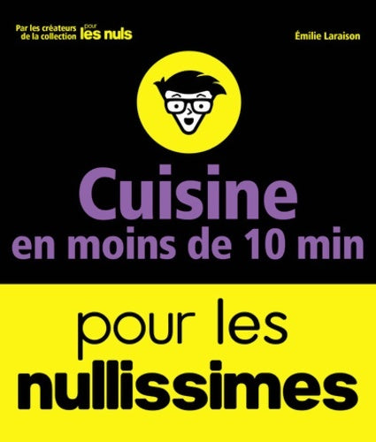 Livrenpoche : Cuisine en moins de 10 minutes pour les nullissimes - Emilie Laraison - Livre