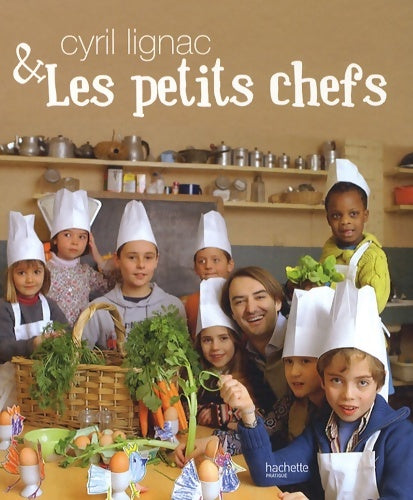 Livrenpoche : Cyril Lignac et les petits chefs - Cyril Lignac - Livre