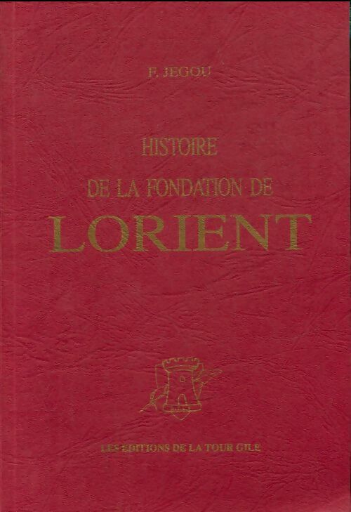 Livrenpoche : Histoire de la fondation de Lorient - François Jégou - Livre