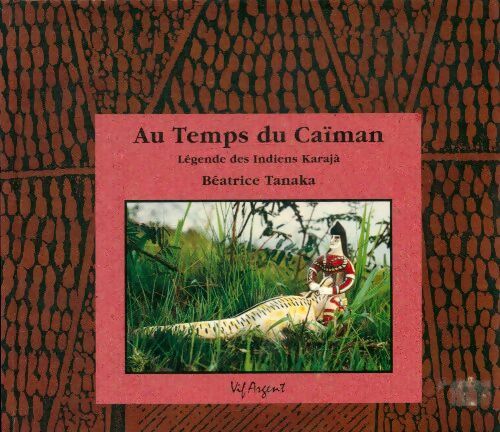 Livrenpoche : Au temps du caïman : Légendes des indiens Karajà - Béatrice Tanaka - Livre