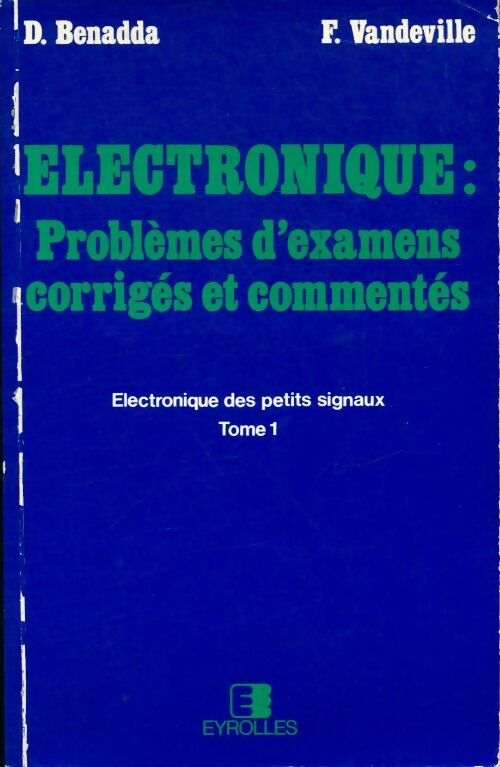 Livrenpoche : Electronique : Problèmes d'examens corrigés et commentés Tome I - F. Djemmal; Vandeville - Livre