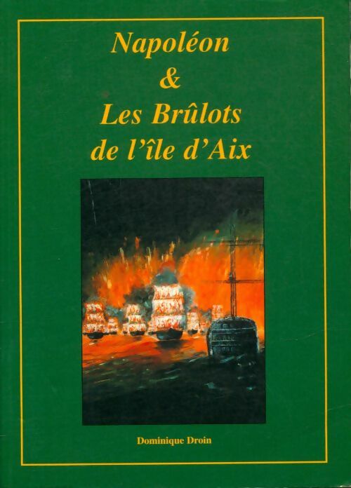 Livrenpoche : Napoléon & les brûlots de l'île d'Aix - Dominique Droin - Livre