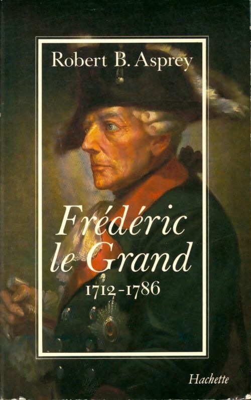 Livrenpoche : Frédéric le grand 1712-1786 - Robert B Asprey - Livre