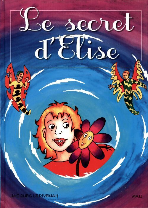 Livrenpoche : Le secret d'Elise - Jacques Ledivenah - Livre