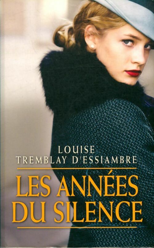 Livrenpoche : Les années du silence - Louise Tremblay D'Essiambre - Livre