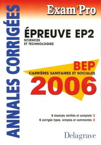 Livrenpoche : Epreuve EP2 sciences et technologies BEP carrières sanitaires et sociales 2006 : Annales corrigées - Nathalie Vouriot-Gieure - Livre