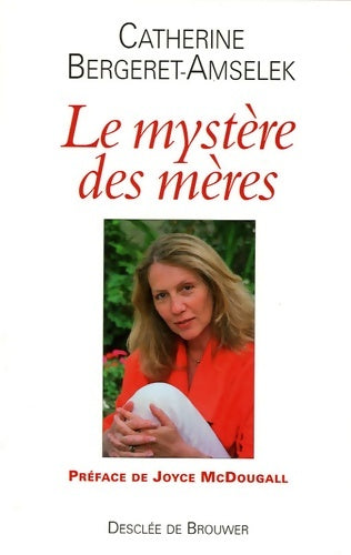 Le mystère des mères - Catherine Bergeret-Amselek - Livre