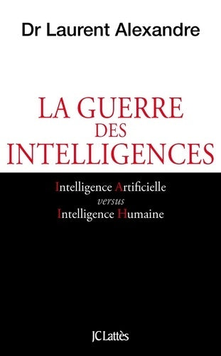 Livrenpoche : La guerre des intelligences - Dr Laurent Alexandre - Livre