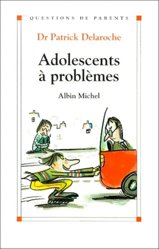 Livrenpoche : Adolescents à problèmes (questions de parents) - Patrick Delaroche - Livre