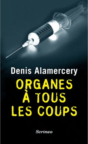 Livrenpoche : Organes à tous les coups - Denis Alamercery - Livre