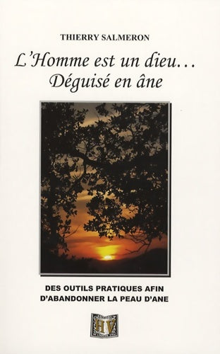 Livrenpoche : L'homme est un dieu... Déguisé en âne :... Des outils afin d'abandonner la peau d'âne - Thierry Salmeron - Livre