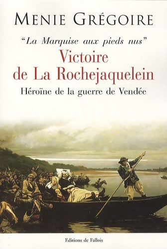 Livrenpoche : La marquise aux pieds nus : Victoire de la rochejacquelein héroïne et la guerre de Vendée - Gregoire-m - Livre