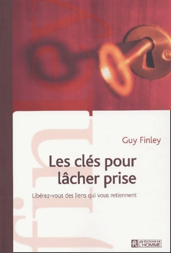 Clés pour lâcher prise - Guy Finley - Livre