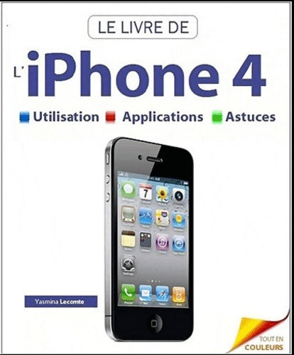 Livrenpoche : Le livre de l'iphone 4 - Yasmina Salmandjee Lecomte - Livre