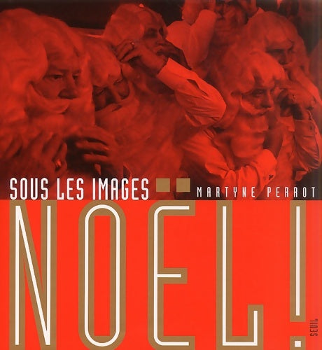 Livrenpoche : Sous les images : Noël ! - Martyne Perrot - Livre
