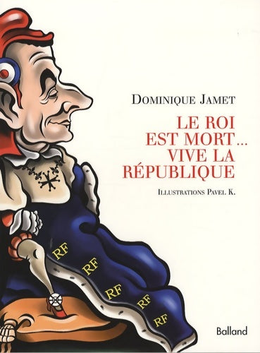 Livrenpoche : Le roi est mort... Vive la république - Dominique Jamet - Livre