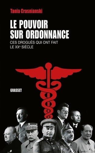 Livrenpoche : Le pouvoir sur ordonnance : Ces drogués qui ont fait le XXe siècle - Tania Crasnianski - Livre