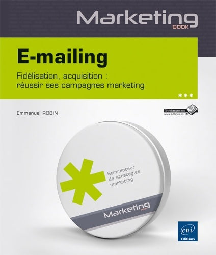 Livrenpoche : E-mailing - fidélisation acquisition : Réussir ses campagnes marketing - Emmanuel Robin - Livre