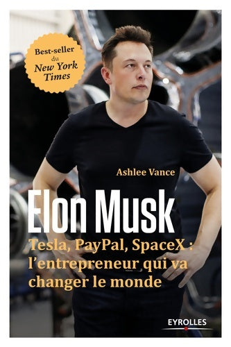 Elon musk : Tesla paypal spacex : l'entrepreneur qui va changer le monde - Ashlee Vance - Livre