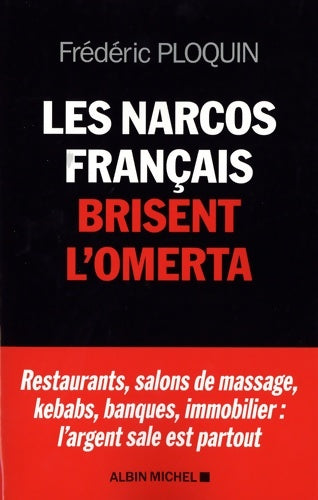 Livrenpoche : Les narcos français brisent l'omerta : Restaurants salons de massage kebabs banque immobilier : l'argent sale est partout - Frédéric Ploquin - Livre