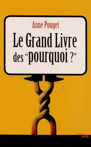 Livrenpoche : Le grand livre des pourquoi ? - Anne Pouget - Livre