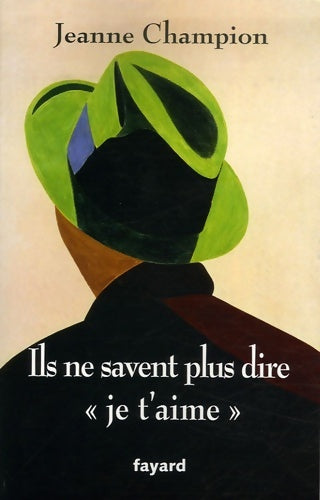 Livrenpoche : Ils ne savent plus dire « je t'aime » - Jeanne Champion - Livre