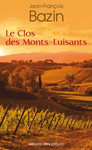 Livrenpoche : Le clos des Monts-Luisants - Jean-François Bazin - Livre