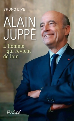 Livrenpoche : Alain juppé l homme qui revient de loin - Bruno Dive - Livre