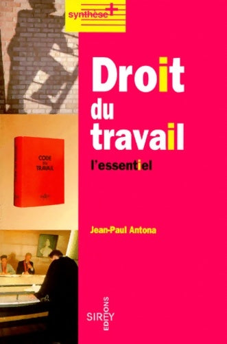 Livrenpoche : Droit du travail. L'essentiel - Jean-Paul Antona - Livre