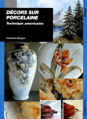 Livrenpoche : Décors sur porcelaine. Technique américaine - Catherine Bergoin - Livre