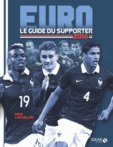 Livrenpoche : Euro 2016 : Le guide du supporter - David Lortholary - Livre