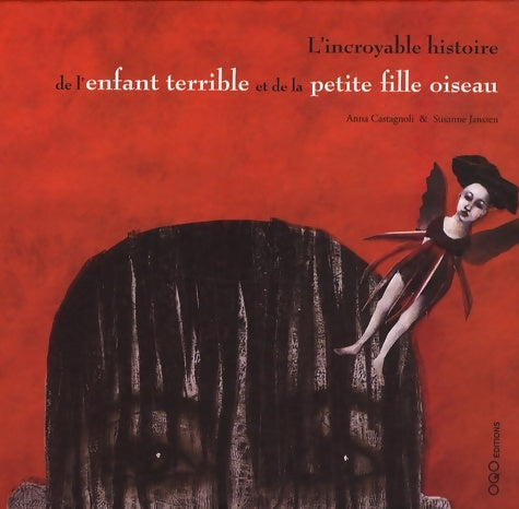 Livrenpoche : L'incroyable histoire de l'enfant terrible et de la petite fille oiseau - Anna Castagnoli - Livre