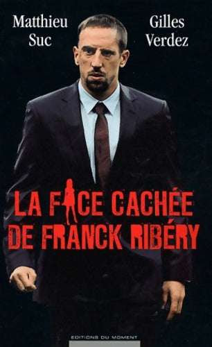 Livrenpoche : La face cachée de Franck Ribéry - Matthieu Suc - Livre